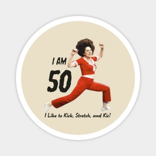 I'm 50, SNL, Sally O'Malley, I Like to Kick Stretch and Kick Magnet